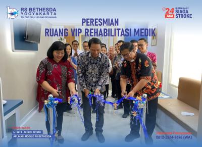 Direktur RS Bethesda Yogyakarta dr. Edy Wibowo, Sp. M (K) ., MPH. meresmikan Ruang VIP REHABILITASI MEDIK  